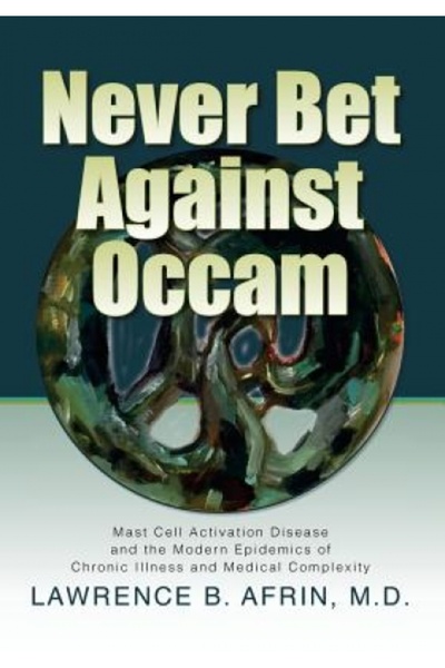 Kessinger Pub Llc Never Bet Against OCCAM: Mast Cell Activation Disease and the Modern Epidemics of Chronic Illness an