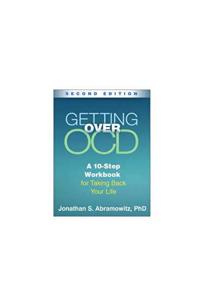 Guilford Pubn Getting Over Ocd, Second Edition: A 10-Step Workbook for Taking Back Your Life