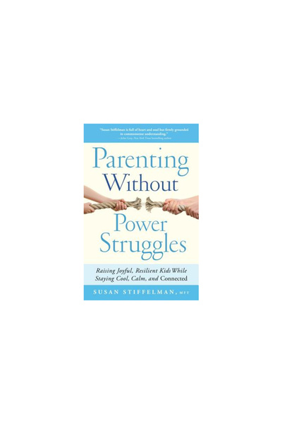 Atria Parenting Without Power Struggles: Raising Joyful, Resilient Kids While...