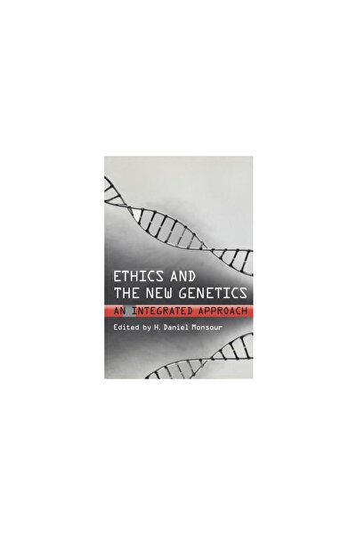 Univ Of Toronto Pr Ethics and the New Genetics: An Integrated Approach