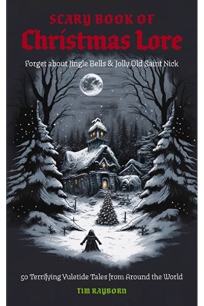 Cider Mill Pr The Scary Book of Christmas Lore: 50 Terrifying Yuletide Tales ...