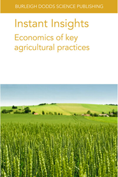 Burleigh Dodds Science Pub Ltd Instant Insights: Economics of Key Agricultura...