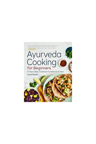 Rockridge Pr Ayurveda Cooking for Beginners: An Ayurvedic Cookbook to Balance...