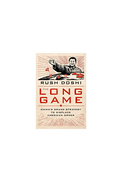 Oxford Univ Pr The Long Game: China's Grand Strategy and the Displacement of ...