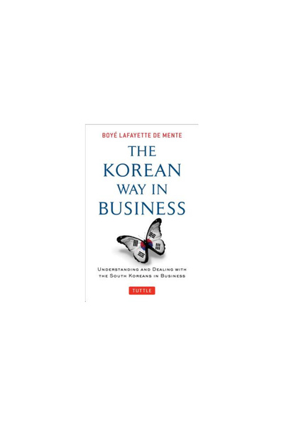 Tuttle Pub The Korean Way in Business: Understanding and Dealing with the Sou...