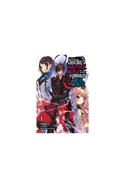 Yen Pr I Got a Cheat Skill in Another World and Became Unrivaled in the Real World, Too, Vol. 1 (Manga)