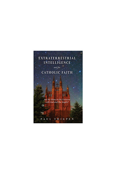 Tan Books & Publ Extraterrestrial Intelligence and the Catholic Faith: Are We...