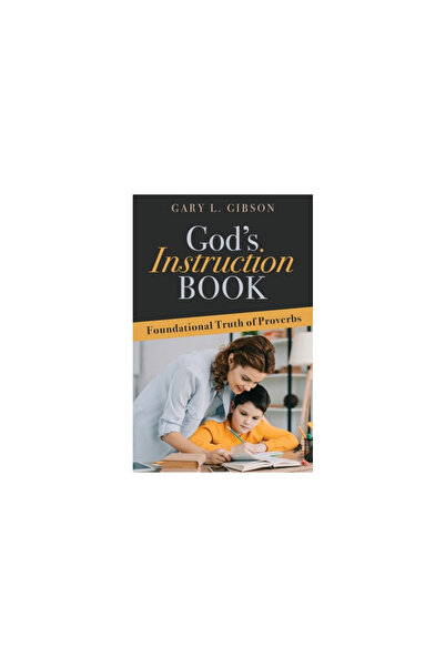 Trilogy Christian Pub God's Instruction Book: Foundational Truth of Proverbs
