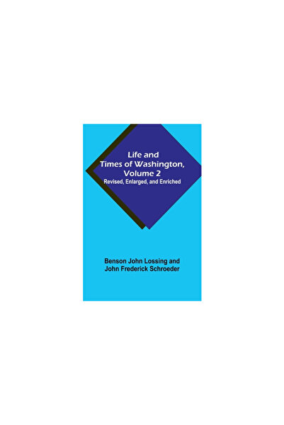 Alpha Ed Life and Times of Washington, Volume 2: Revised, Enlarged, and Enriched