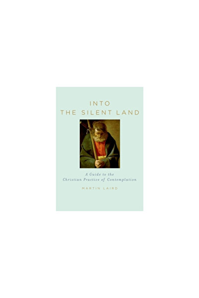 OXFORD UNIVERSITY PRESS Into the Silent Land: A Guide to the Christian Practice of Contemplation