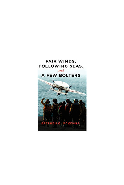 Koehler Books Fair Winds, Following Winds, and a Few Bolters: My Navy Years