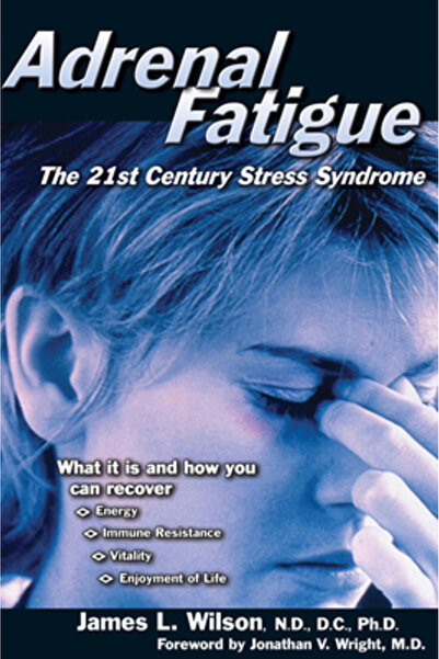 Smart Publications Adrenal Fatigue: The 21st Century Stress Syndrome