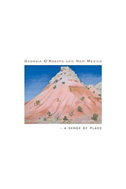 Princeton University Press Georgia O'Keeffe and New Mexico: A Sense of Place
