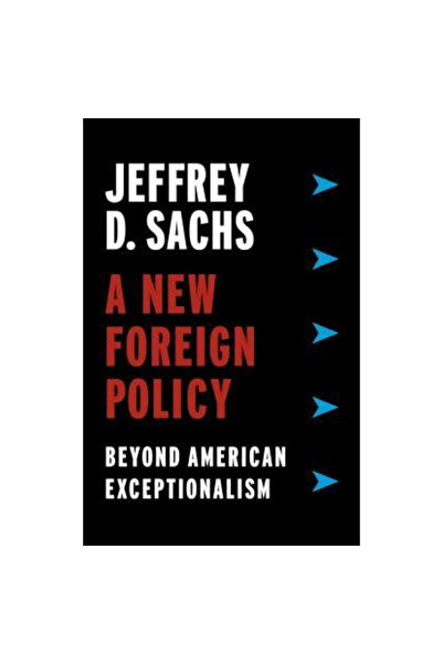 Columbia Univ Pr A New Foreign Policy: Beyond American Exceptionalism