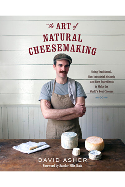Cambridge Univ Pr The Art of Cheesemaking: Using Traditional, Non-Industrial ...
