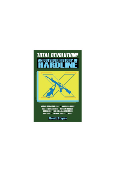 Warcry Communications Total Revolution? An Outsider History Of Hardline - Fro...