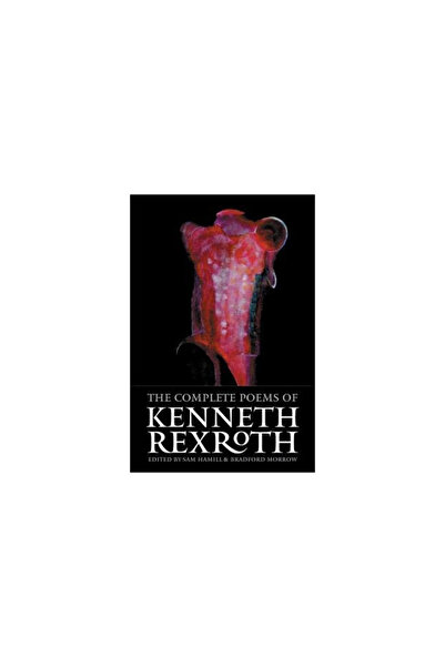 Kessinger Pub Llc The Complete Poems of Kenneth Rexroth