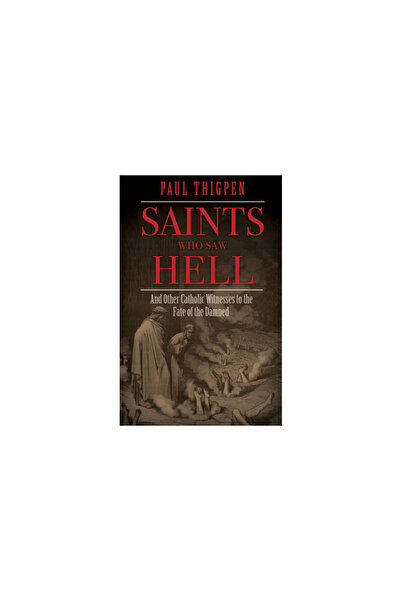 Tan Books & Publ Saints Who Saw Hell: And Other Catholic Witnesses to the Fate of the Damned