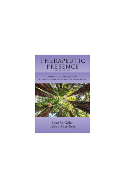 Amer Psychological Assn Therapeutic Presence: A Mindful Approach to Effective Therapeutic Relationships