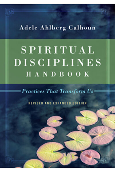 Addison Wesley Pub Co Inc Spiritual Disciplines Handbook: Practices That Tran...