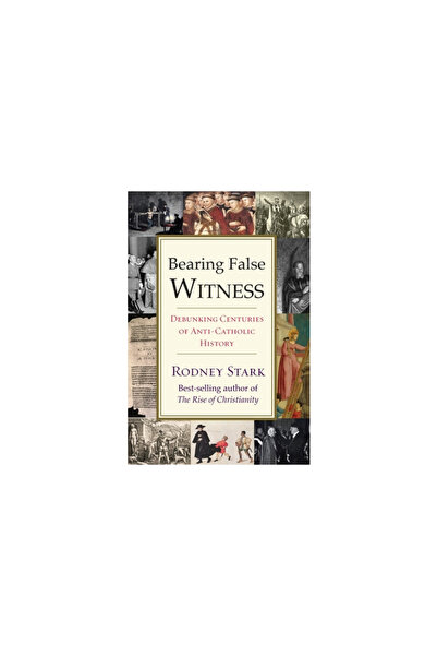 Templeton Foundation Pr Bearing False Witness: Debunking Centuries of Anti-Ca...