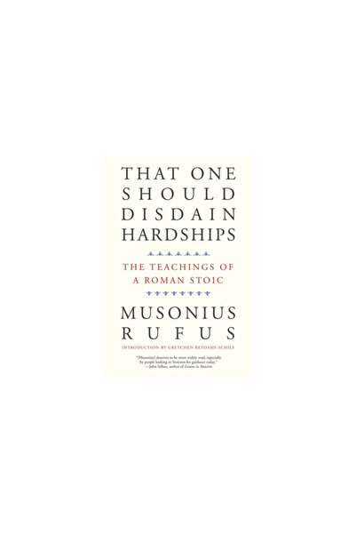 Yale Univ Pr That One Should Disdain Hardships: The Teachings of a Roman Stoic