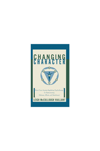 Basic Books Changing Character: Short Term Anxiety-Regulating Psychotherapy f...