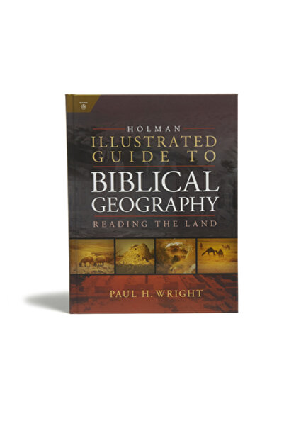 Holman Reference Holman Illustrated Guide to Biblical Geography: Reading the ...