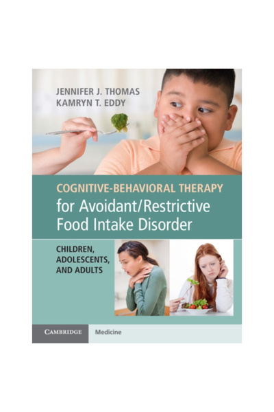 Cambridge Univ Pr Cognitive-Behavioral Therapy for Avoidant/Restrictive Food ...