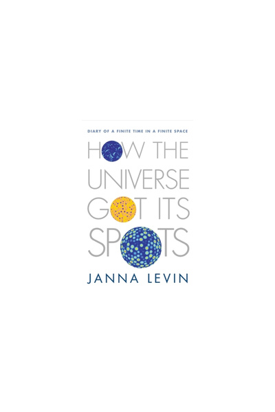 Princeton Univ Pr How the Universe Got Its Spots: Diary of a Finite Time in a...