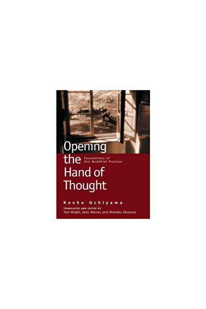 Wisdom Publications (Ma) Opening the Hand of Thought: Foundations of Zen Budd...