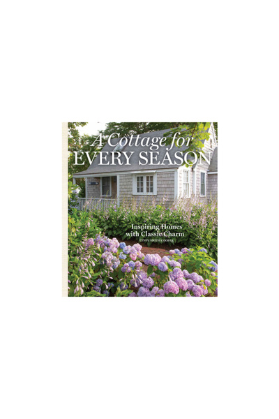 83 Pr A Cottage for Every Season: Inspiring Homes for Classic Charm