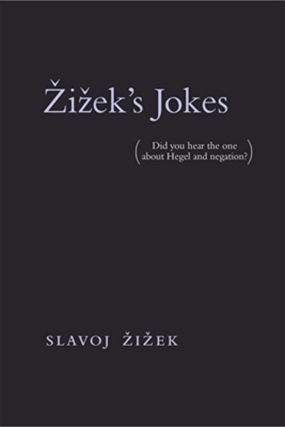 Mit Pr Zizek's Jokes: (Did You Hear the One about Hegel and Negation?)