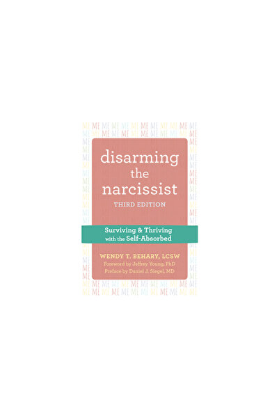 New Harbinger Pubn Disarming the Narcissist: Surviving and Thriving with the ...
