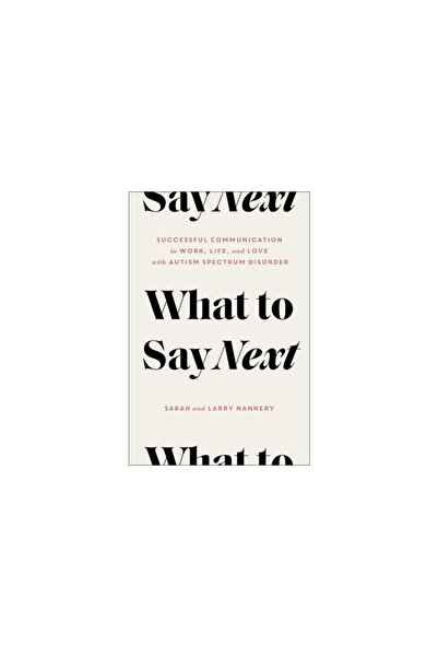 Tiller Pr What to Say Next: Successful Communication in Work, Life, and Love--With Spectrum Disorder