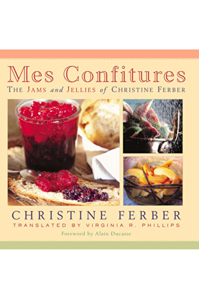 Michigan State University Press Mes Confitures: The Jams and Jellies of Chris...