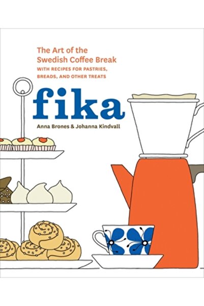Kessinger Pub Llc Fika: The Art of the Swedish Coffee Break, with Recipes for...
