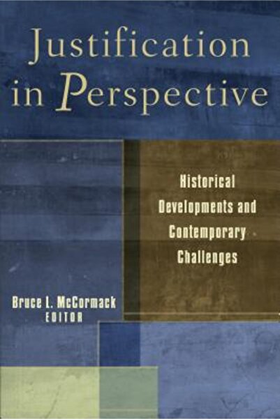 Baker Book House Justification in Perspective: Historical Developments and Co...