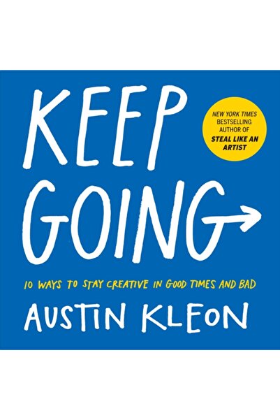 Workman Pr Keep Going: 10 Ways to Stay Creative in Good Times and Bad