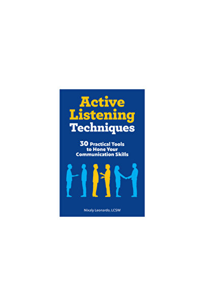 Rockridge Pr Active Listening Techniques: 30 Practical Tools to Hone Your Com...