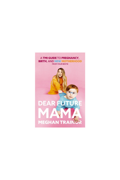 Harper Horizon Dear Future Mama: A Tmi Guide to Pregnancy, Birth, and Motherh...