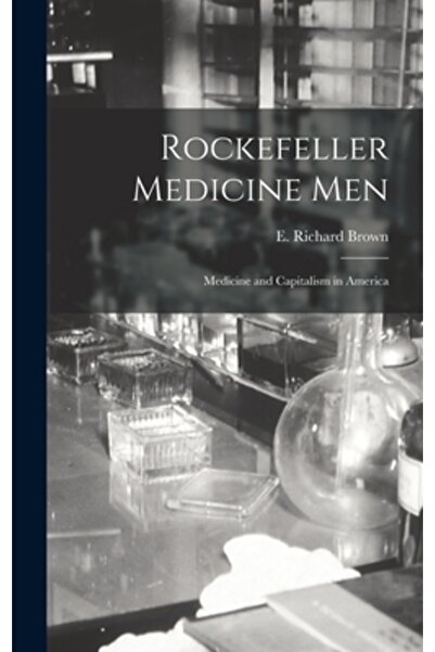 Legare Street Pr Rockefeller Medicine Men: Medicine and Capitalism in America