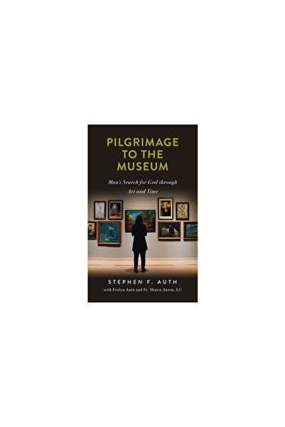 Sophia Inst Pr Pilgrimage to the Museum: Man's Search for God Through Art and...