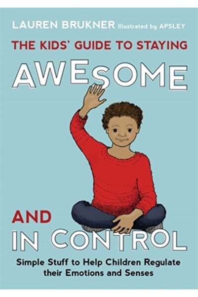 Jessica Kingsley Publ Inc The Kids' Guide to Staying Awesome and in Control: ...