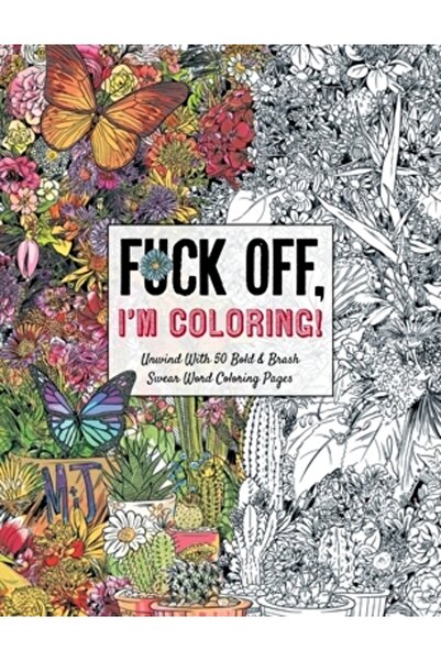 Kessinger Pub Llc Fuck Off, I'm Coloring: Unwind with 50 Bold & Brash Swear W...