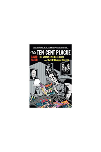 Picador USA The Ten-Cent Plague: The Great Comic-Book Scare and How It Change...