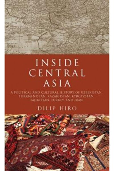 Routledge Chapman Hall Inside Central Asia: A Political and Cultural History ...
