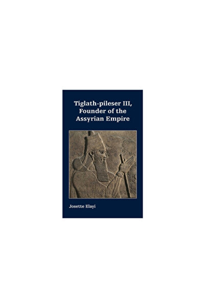 Soc Of Biblical Literature Tiglath-pileser III, Founder of the Assyrian Empire