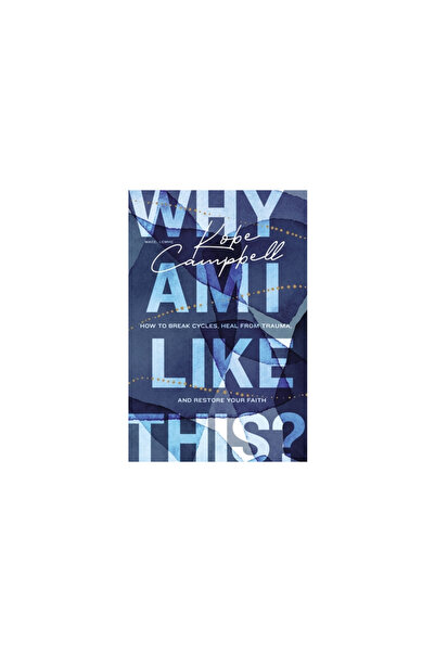 Thomas Nelson Pub Why Am I Like This?: How to Break Cycles, Heal from Trauma, and Restore Your Faith