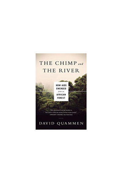 W W Norton & Co Inc The Chimp and the River: How AIDS Emerged from an African Forest